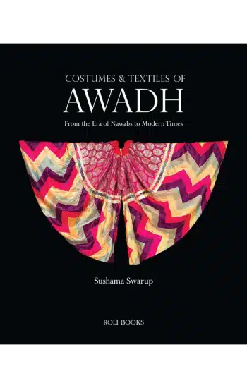 Costumes & Textiles Of Awadh: From The Era Of Nawabs To Modern Times