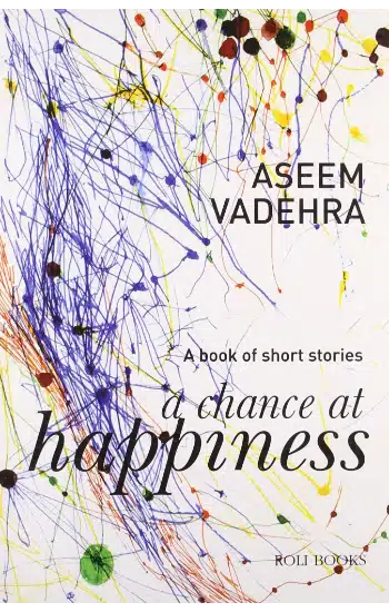A Chance At Happiness: A Book Of Short Stories