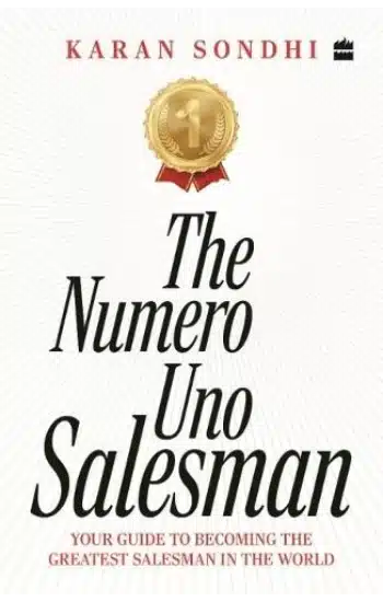 The Numero Uno Salesman:: Your Guide to Becoming the Greatest Salesman in the World