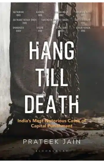 Hang Till Death: India's Most Notorious Cases of Capital Punishment