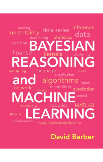 BAYESIAN REASONING AND MACHINE LEARNING
