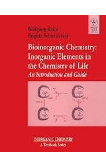 BIOINORGANIC CHEMISTRY: INORGANIC ELEMENTS IN THE CHEMISTRY OF LIFE: AN INTRODUCTION AND GUIDE