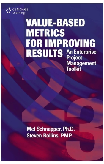 VALUE-BASED METRICS FOR IMPROVING RESULTS
 : AN ENTERPRISE PROJECT MANAGEMENT TOOLKIT 1ST ED