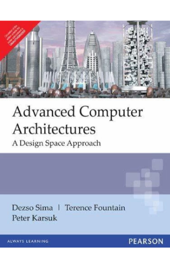 ADVANCED COMPUTER ARCHITECTURES: A DESIGN SPACE APPROACH