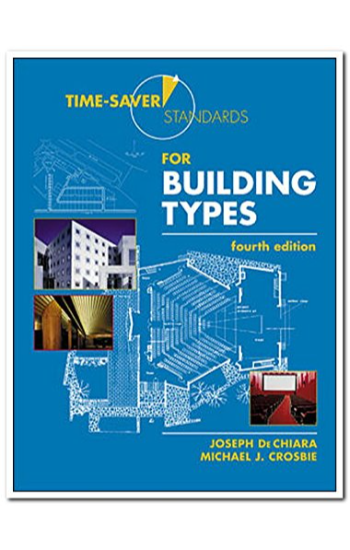 TIME SAVER STANDARDS FOR BUILDING TYPES, 4TH EDN