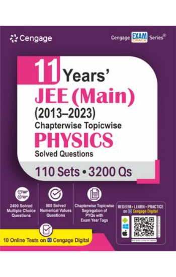 11 YEARS’ JEE (MAIN) (2013-2023)
 CHAPTERWISE TOPICWISE PHYSICS SOLVED QUESTIONS EDITION: 1ST