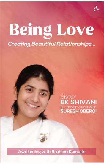 Being Love: Creating Beautiful Relationships (Paperback)
