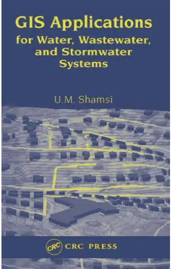 GIS APPLICATIONS FOR WATER, WASTEWATER, AND STORMWATER SYSTEMS