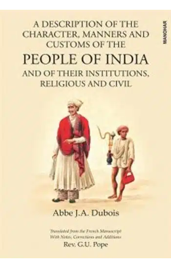 A Description of the Character, Manners and Customs of the People of India and of their Institutions, Religious and Civil