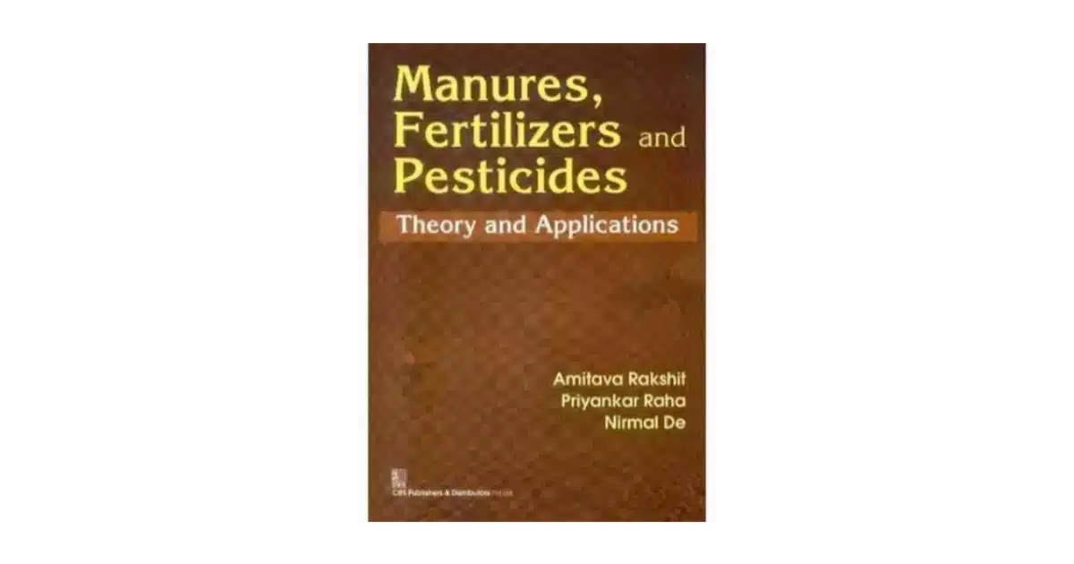 MANURES, FERTILIZERS AND PESTICIDES THEORY AND APPLICATION Padhega India