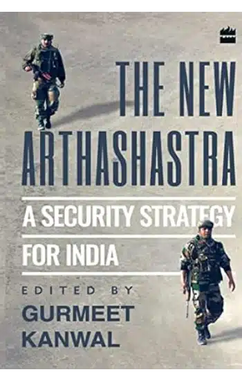 The New Arthashastra: A Security Strategy for India