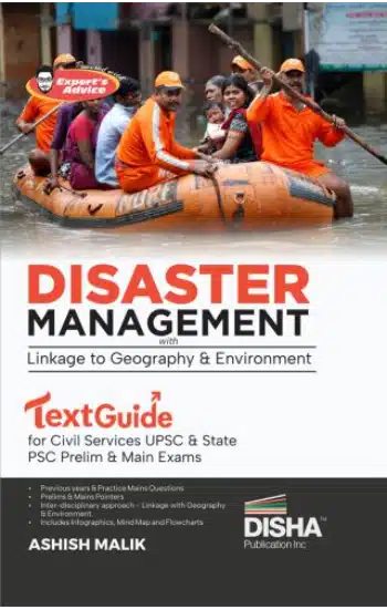 Disha Disaster Management TextGuide for Civil Services UPSC & State PSC Prelim & Main Exams | Previous Year Questions PYQs | powered with Expert’s Advice, Prelims & Mains Pointers | Linkage with Geography & Environment | General Studies Paper III |