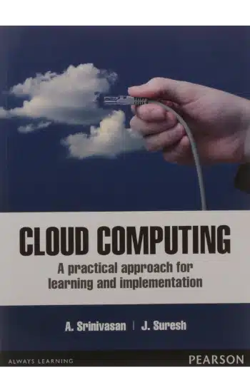 CLOUD COMPUTING: A PRACTICAL APPROACH FOR LEARNING AND IMPLEMENTATION, 1E