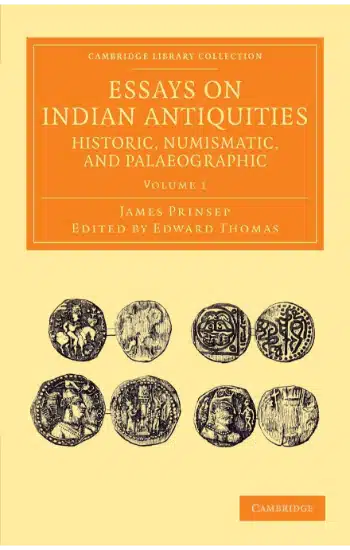 Essays on Indian Antiquities, Historic, Numismatic, and Palaeographic (Volume 1)