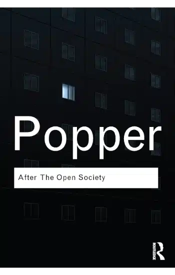 After The Open Society: Selected Social and Political Writings