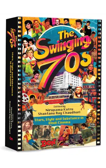 The Swinging Seventies: Stars, Style and Substance in Hindi Cinema
