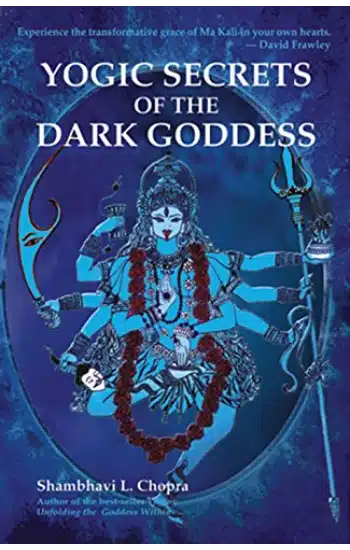 Yogic Secrets of the Dark Goddess