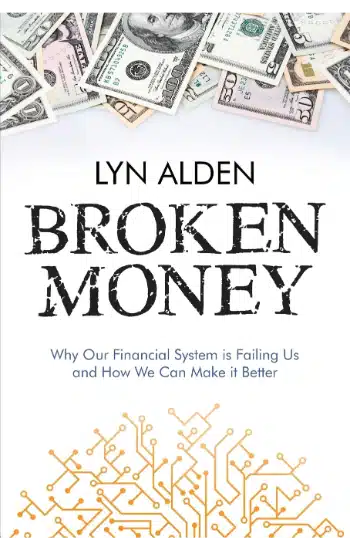 Broken Money: Why Our Financial System Is Failing Us And How We Can Make It Better