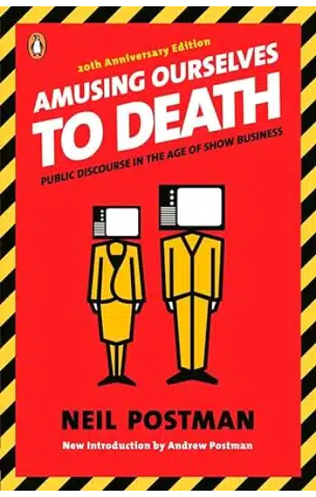 Amusing Ourselves To Death