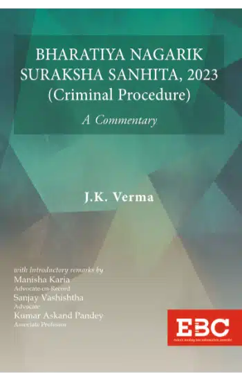 Bharatiya Nagarik Suraksha Sanhita, 2023 (Criminal Procedure) : A Commentary - 1st Edition, 2024