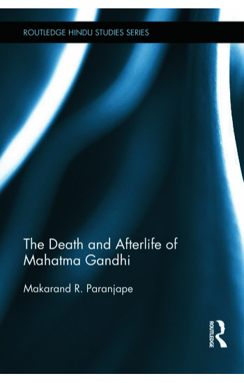 The Death and Afterlife of Mahatma Gandhi