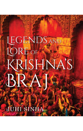 Legends and Lore of Krishna’s Braj