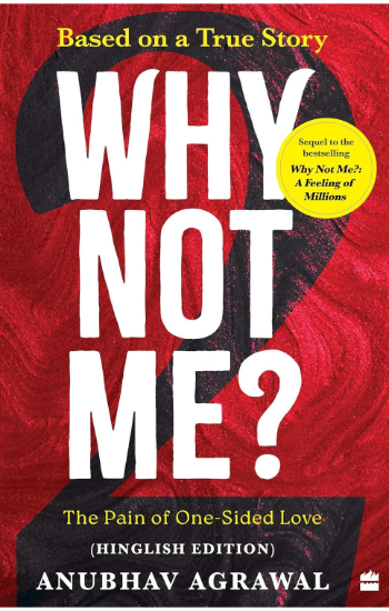 Why Not Me? - 2: The Pain of One-Sided Love (Hinglish)