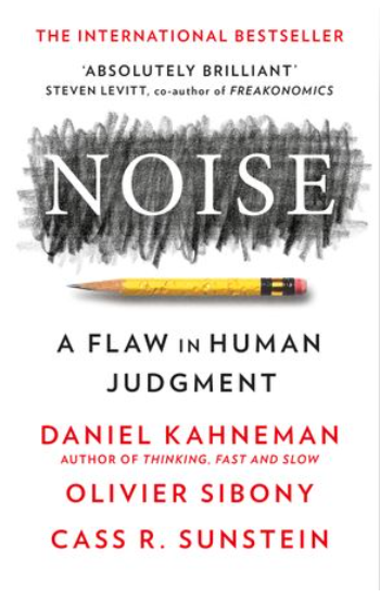 Noise: The new book from the author of international bestseller Thinking, Fast and Slow