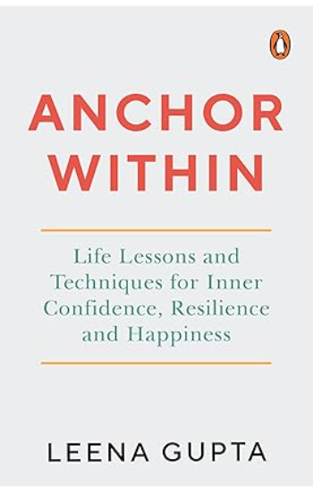 Anchor Within: Life Lessons And Techniques For Inner Confidence, Resilience And Happiness
