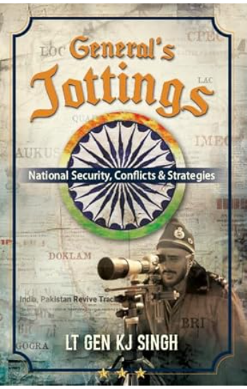 General's Jottings: National Security, Conflicts & Strategies