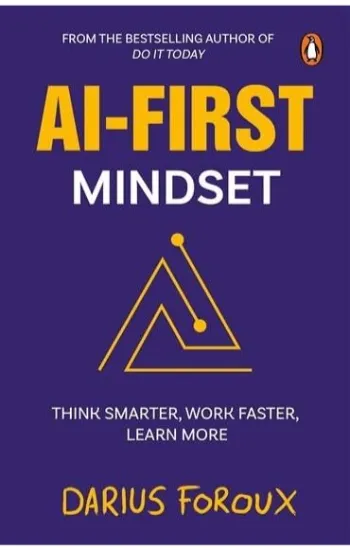 AI-First Mindset: Think Smarter, Work Faster, Learn More