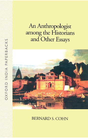 AN ANTHROPLOGIST AMONG HISTORIANS AND OTHER ESSAYS