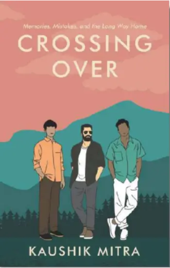 Crossing Over: Memories, Mistakes, And The Long Way Home