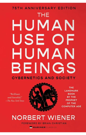 The Human Use of Human Beings: Cybernetics and Society