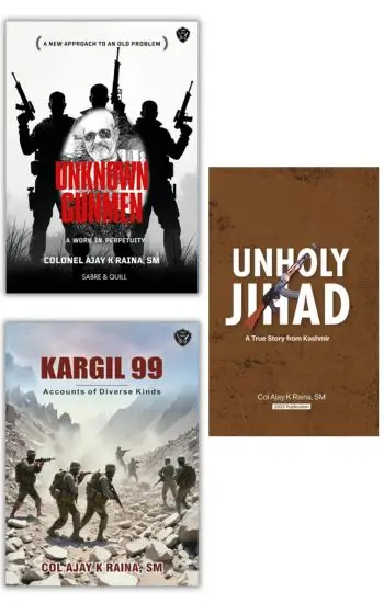 Col Ajay K Raina Combo Pack Of 3 Books : Unholy Jihad | Kargil 99 | Unknown Gunmen