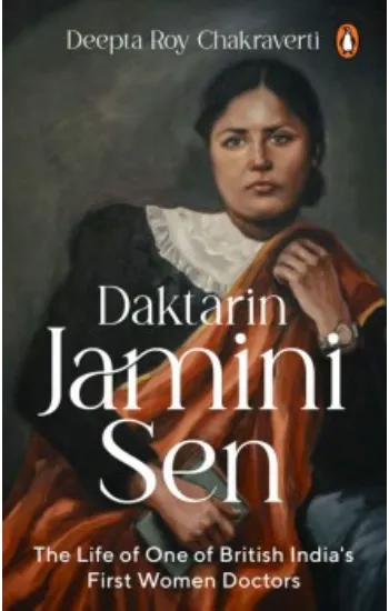 Daktarin Jamini Sen: The Life Of One Of British India's First Women Doctors