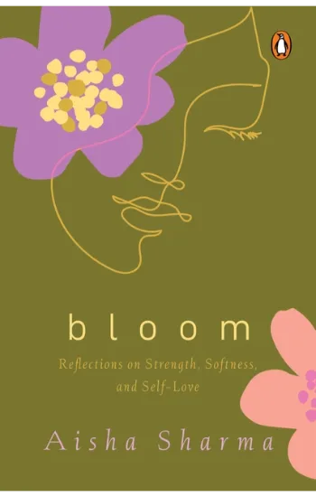 Bloom: Reflections On Strength, Softness, And Self-Love