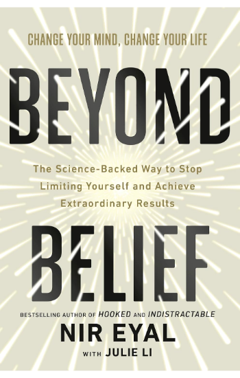 Beyond Belief: The Science-Backed Way to Stop Limiting Yourself and Achieve Extraordinary Results